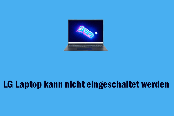 LG Laptop kann nicht eingeschaltet werden? Hier finden Sie 8 Lösungen