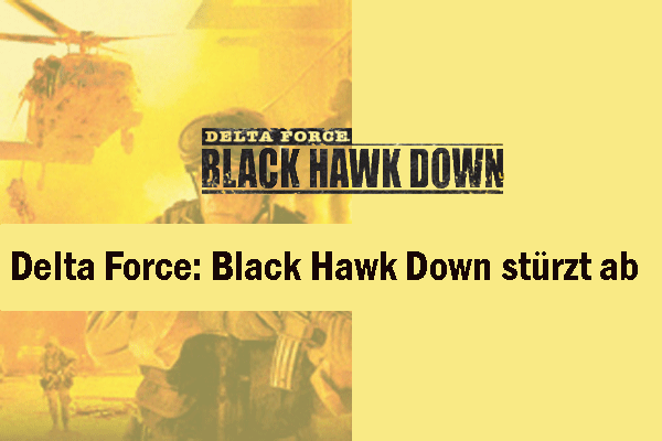 Delta Force: Black Hawk Down stürzt unter Windows ab – Was tun?