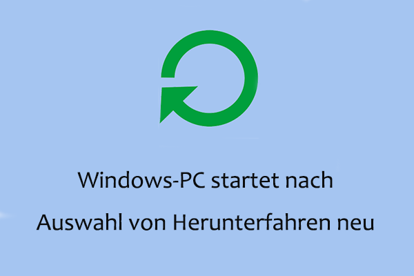 Eine vollständige Anleitung zur Behebung des Problems „Windows-PC startet nach Auswahl von Herunterfahren neu“