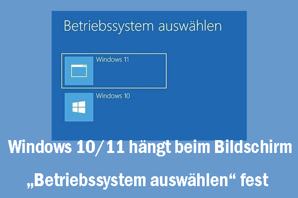 Hängenbleiben beim Bildschirm Betriebssystem auswählen in Windows 11/10: Fälle, Ursachen & Lösungen