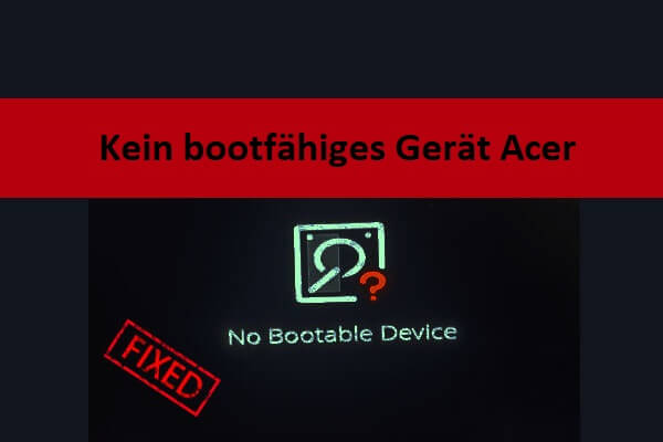 Kein bootfähiges Gerät Acer: Hier sind Gründe & Lösungen!