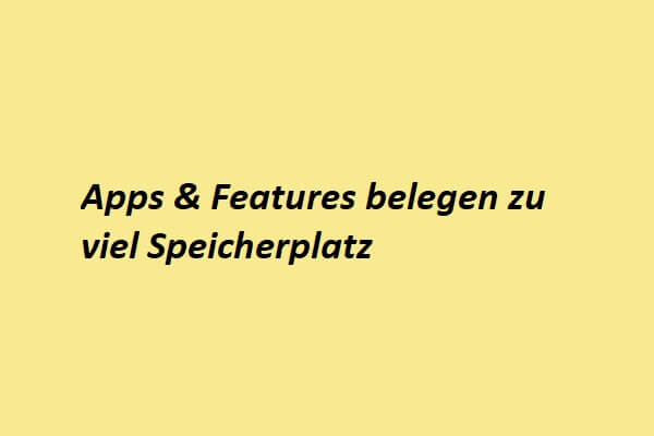 (Einfache Anleitung) Apps & Features, die riesigen Speicherplatz beanspruchen