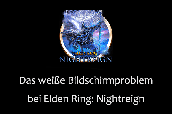 Elden Ring: Nightreign Weißer Bildschirm – Fehlerbehebungshandbuch