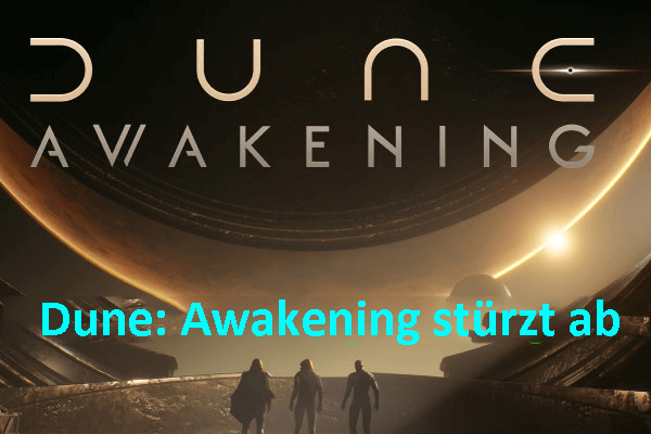 Top 4 Lösungen – Dune: Awakening stürzt beim Shader-Kompilieren ab