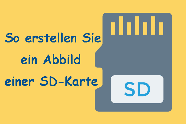 2 Methoden: So erstellen Sie ein Abbild einer SD-Karte unter Windows 11/10 zur Datensicherung