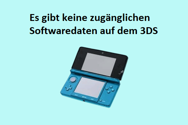 6 Wege zur Behebung der fehlenden Softwaredaten auf dem 3DS