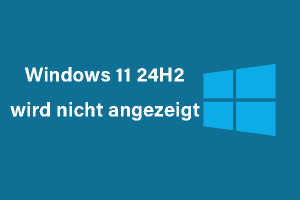 Windows 11 24H2 wird nicht angezeigt? Anleitung zur Behebung (100% funktioniert)