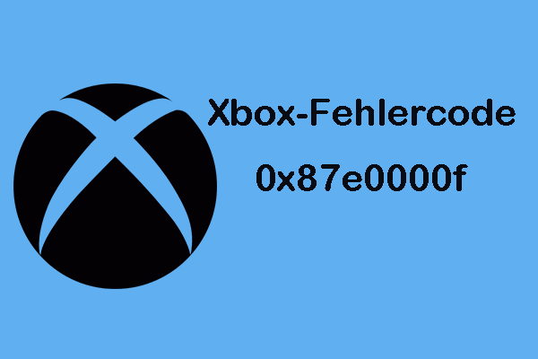 Fehlercode 0x87e0000f auf der Xbox: Spiele lassen sich nicht installieren? So lösen Sie ihn
