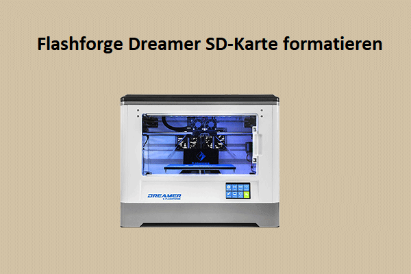 Anleitung zum Formatieren der Flashforge Dreamer SD-Karte