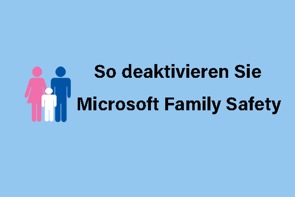 So deaktivieren Sie Microsoft Family Safety unter Windows – 4 einfache Methoden