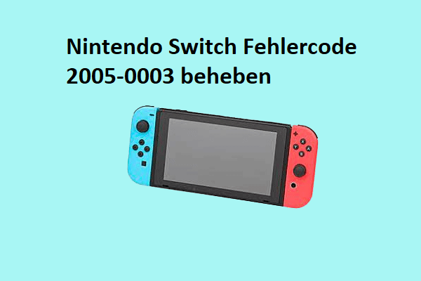 Eine vollständige Anleitung zur Behebung des Nintendo Switch Fehlercodes 2005-0003