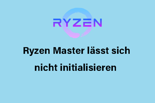 Lässt sich Ryzen Master nicht initialisieren? So lösen Sie das Problem schnell