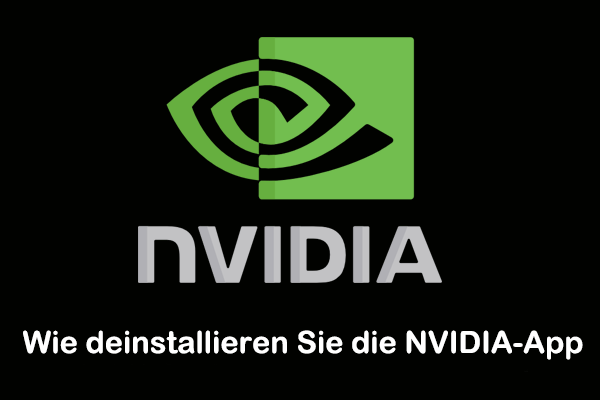 Wie deinstallieren Sie die NVIDIA-App unter Windows 11/10? 3 Methoden für Sie!