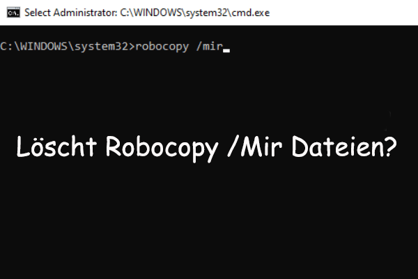 Wiederherstellen von Dateien, die durch Robocopy /Mir gelöscht wurden: Zwei praktische Methoden