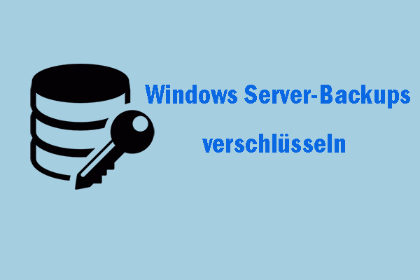 Windows Server-Backups verschlüsseln: So schützen Sie Ihre Daten effektiv