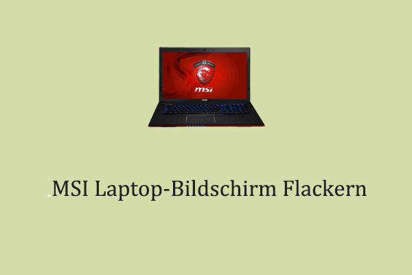 MSI Laptop-Bildschirm flackert zufällig? Probieren Sie diese Lösungen!
