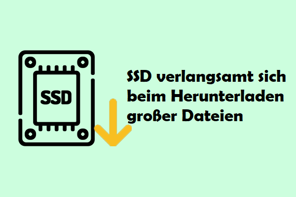 Wichtige Lösungen – SSD wird beim Herunterladen großer Dateien langsamer