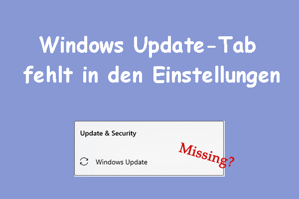 Was tun, wenn der Windows Update-Tab in den Einstellungen fehlt?