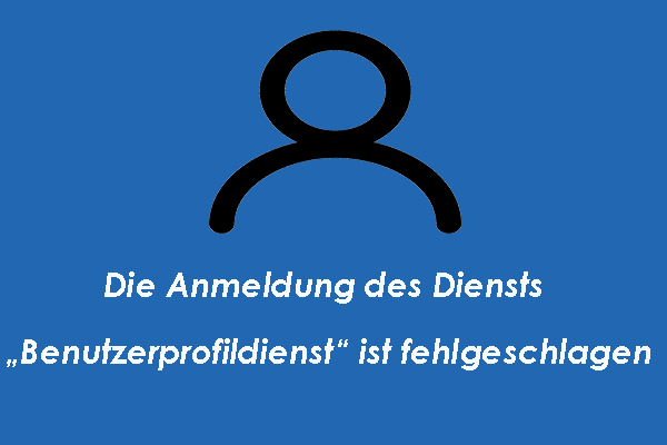 Die Anmeldung des Diensts „Benutzerprofildienst“ ist fehlgeschlagen – Ultimative Anleitung