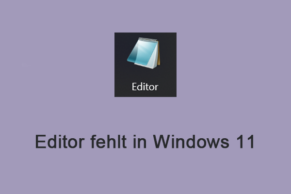 Einfach behoben! So beheben Sie, dass der Editor in Windows 11 fehlt