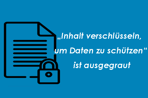 Ausgegraute Option „Inhalt verschlüsseln, um Daten zu schützen“ beheben