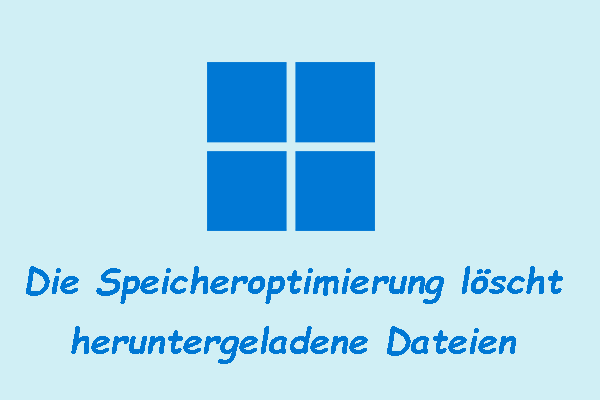 Nützliche Lösungen für „Speicheroptimierung löscht heruntergeladene Dateien“ unter Windows