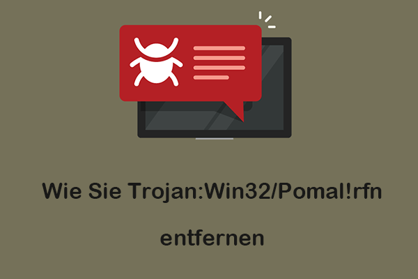 [Schritt-für-Schritt-Anleitung] Wie Sie Trojan:Win32/Pomal!rfn entfernen