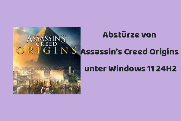 Gelöst: Assassin’s Creed Origins stürzt unter Windows 11 24H2 ab
