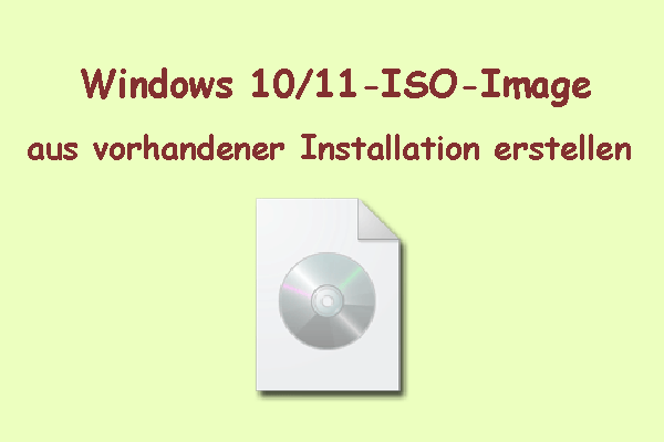 Anleitung zum Erstellen eines Windows 10/11-ISO-Images aus einer vorhandenen Installation