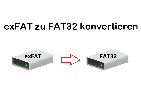 3 Lösungen: exFAT zu FAT32-Dateisystem konvertieren