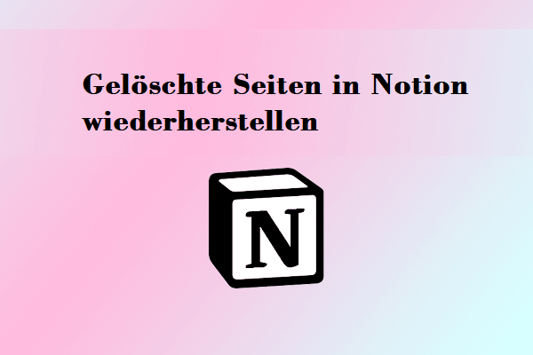 Die ultimative Lösung zur Wiederherstellung gelöschter Notion-Seiten