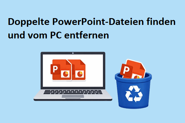 Wie entfernt man doppelte PowerPoint-Dateien (PPT) vom PC?