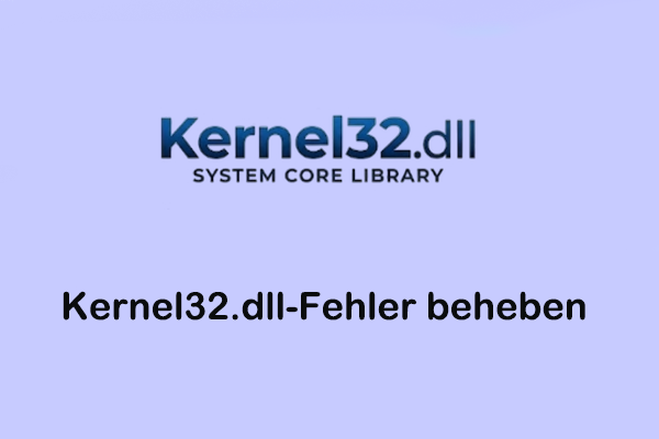 Eine umfassende Anleitung zur Behebung des Kernel32.dll-Fehlers