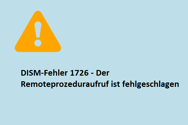 Fehler 1726 bei DISM: Remoteprozeduraufruf fehlgeschlagen – Lösungen