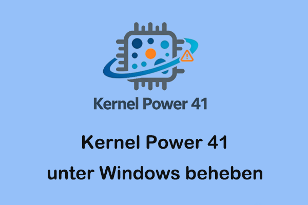 Kernel Power 41 beheben: 6 Lösungen für Windows 10 & 11