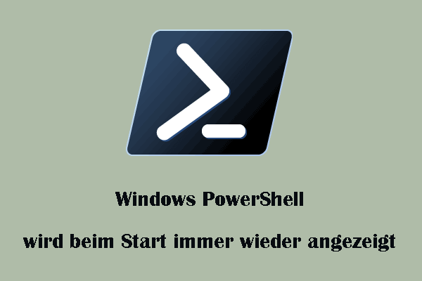 Lösungen: Windows PowerShell wird beim Start immer wieder anzeigt