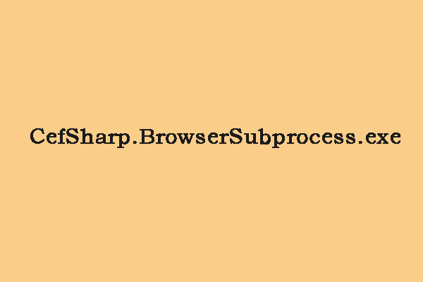 CefSharp.BrowserSubprocess.exeとは？これは削除すべき？