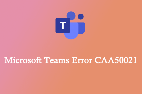 [完全ガイド] Microsoft TeamsエラーCAA50021の修正方法