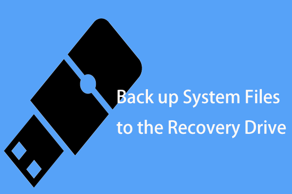 2 Alternative Ways to Back up System Files to the Recovery Drive
