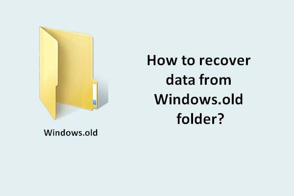How To Recover Data From Windows.old Folder Quickly & Safely