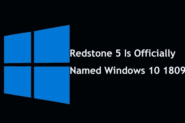 Redstone 5 Is Officially Named Windows 10 1809 in Next Release