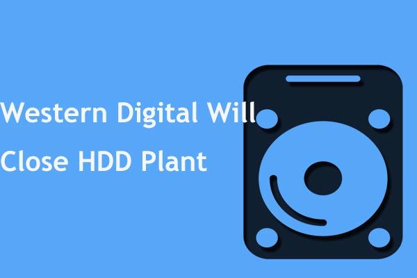 Western Digital Will Close HDD Plant and Focus on SSD Production