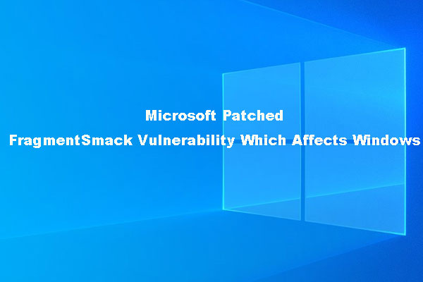 Microsoft Patched FragmentSmack Vulnerability Which Affects Win