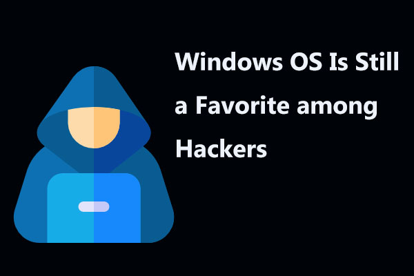 Windows OS Is Still a Favorite among Hackers, Protect Your PC Now