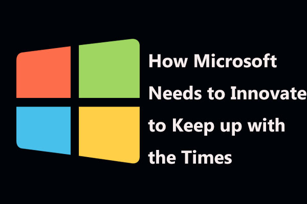 How Microsoft Needs to Innovate to Keep up with the Times