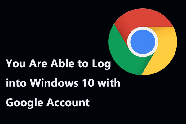 You Are Able to Log into Windows 10 with Google Account Soon!