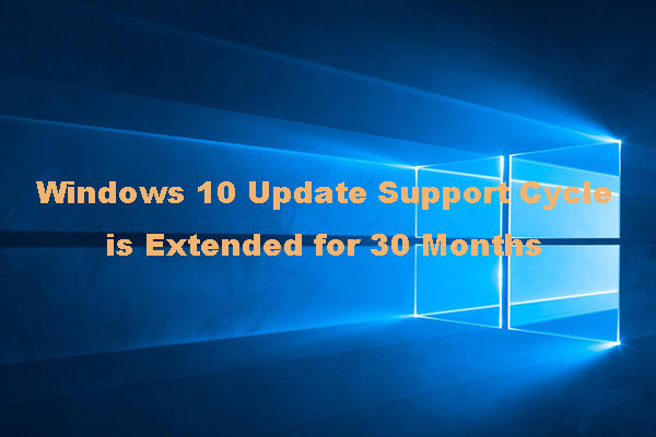 Windows 10 Update Support Cycle is Extended for 30 Months