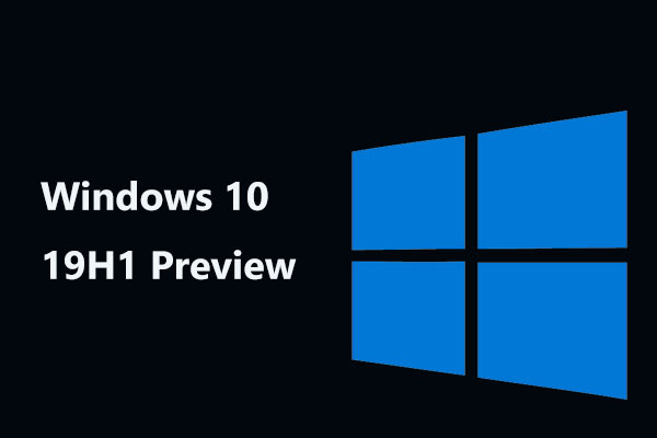 Win10 19H1 Preview Is Out for Fast ring and Skip Ahead Insiders