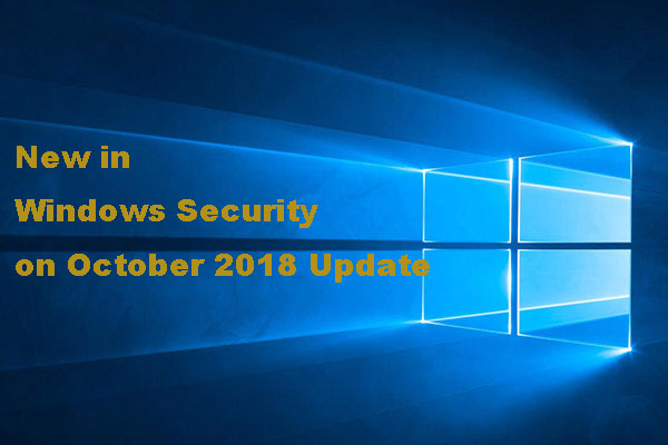 New in Windows Security on October 2018 Update Windows 10