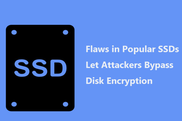 Flaws in Popular SSDs Let Attackers Bypass Disk Encryption